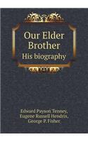 Our Elder Brother His Biography