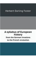 A Syllabus of European History from the German Invasions to the French Revolution