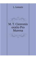M. T. Ciceronis Oratio Pro Murena