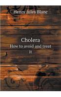 Cholera How to Avoid and Treat It