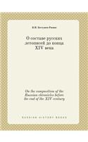 On the Composition of the Russian Chronicles Before the End of the XIV Century