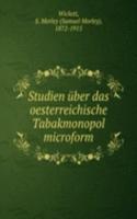 Studien uber das oesterreichische Tabakmonopol microform
