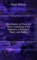 Miscellanies, in Prose and Verse: Consisting of the Inspector, a Periodical Paper; and Poems .
