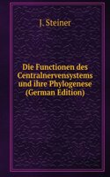 Die Functionen des Centralnervensystems und ihre Phylogenese (German Edition)