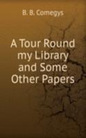 Tour Round my Library and Some Other Papers