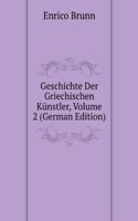 Geschichte Der Griechischen Kunstler, Volume 2 (German Edition)