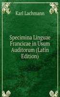 Specimina Linguae Francicae in Usum Auditorum (Latin Edition)