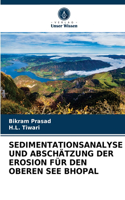 Sedimentationsanalyse Und Abschätzung Der Erosion Für Den Oberen See Bhopal