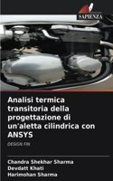 Analisi termica transitoria della progettazione di un'aletta cilindrica con ANSYS