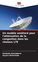 modèle amélioré pour l'atténuation de la congestion dans les réseaux LTE