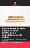 Do preliminar ao ethos discursivo como estratégia de empoderamento da mulher