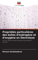 Propriétés particulières des bulles d'hydrogène et d'oxygène en électrolyse