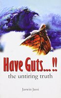 Have Guts... the Untiring Truth