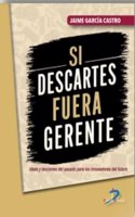 Si Descartes fuera gerente: Ideas y lecciones del pasado para los innovadores del futuro