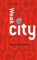 Weakcity: Notes on Landscape Urbanism