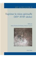 Exprimer La Vision Spirituelle (Xive-Xviie Siecles)