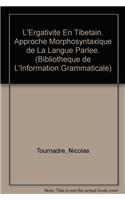 L'ergativite en Tibetain. Approche Morphosyntaxique de la Langue Parlee