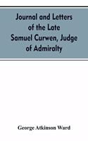 Journal and letters of the late Samuel Curwen, judge of Admiralty, etc., an American refugee in England from 1775-1784, comprising remarks on the prominent men and measures of that period