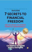 7 SECRETS TO FINANCIAL FREEDOM: Are You Ready To Achieve Financial Independence