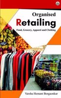 Organised Retailing: Food, Grocery, Apparel and Clothing