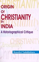 Origin of Christianity in India- A Historiographical Critique