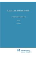 Early Life History of Fish: An energetics approach(4 Fish & Fisheries Series)