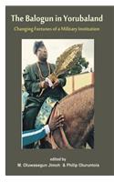 Balogun in Yoruba land The Changing Fortunes of a Military Institution