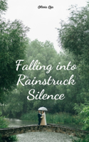 Falling into Rainstruck Silence