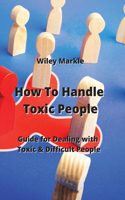 How To Handle Toxic People