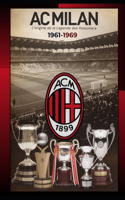 AC Milan 1961-1969: L'origine de la Légende des Rossonera