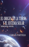 El Origen de la Tierra Y El Sistema Solar