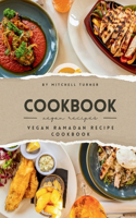 Vegan Ramadan Recipe Cookbook: Nutritious Plant-based Meals for Fasting(Savor & Spice: Culinary Chronicles)