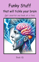 Funky Stuff that will Tickle your Brain