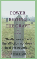 Power Beyond the Grave