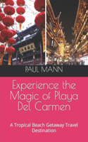 Experience the Magic of Playa Del Carmen: A Tropical Beach Getaway Travel Destination