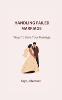 Handling failed marriag: Ways To Save Your Marriage