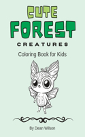 Cute Forest Creatures, Coloring Book for Kids: 50 Amazing Creatures to Color For Kids Ages 4-8