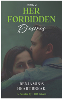 Her Forbidden Desires: Benjamin's Heartbreak(2 Her Forbidden Desires)