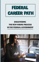 Federal Career Path: Discovering The New Hiring Process In The Federal Government: Resume Writing Advice
