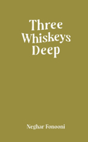 Three Whiskeys Deep