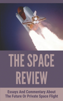 The Space Review: Essays And Commentary About The Future Or Private Space Flight: Space Stations Quick Guide