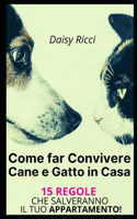 Come far Convivere Cane e Gatto in Casa: 15 Regole che salveranno il Tuo Appartamento!