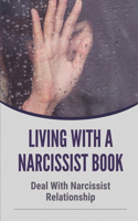 Living With A Narcissist Book: Deal With Narcissist Relationship: Case Study Of A Narcissistic Personality Disorder