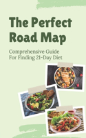 The Perfect Road Map: Comprehensive Guide For Finding 21-Day Diet: How To Use Nutrition