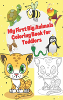 My First Big Animals Coloring Book for Toddlers: Super Fun & Simple Animal Coloring Pages for Little Kids Ages 2-4