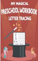 my magical preschool workbook lettre tracing: My Magical Preschool Workbook Letter Tracing: pen control to trace and write ABC Letters for Kids Ages 3 79 beautiful pages 8.5*11 inch