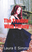 Trouble With Tiffany