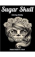 Sugar Skull Coloring Activity Adults Children's Book: Best Coloring Book with Beautiful Gothic Women, Fun Skull Designs and Easy Patterns for Relaxation