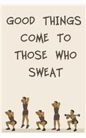 Good Things Come to Those Who Sweat