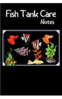 Fish Tank Care Notes: Customized Compact Aquarium Logging Book, Thoroughly Formatted, Great For Tracking & Scheduling Routine Maintenance, Including Water Chemistry, Fish